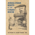 Andalusian Roots of the Cuban House: Syncretism of Islamic, Spanish and Cuban Architecture