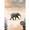 Producer to Producer -3rd Edition: A Step- By- Step Guide to Low Budget Independent Film Producing