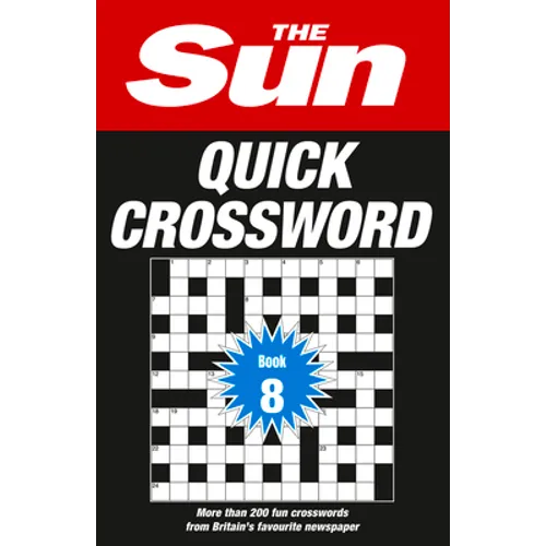 The Sun Puzzle Books - The Sun Quick Crossword Book 8: 200 Fun Crosswords from Britain's Favourite Newspaper Volume 8