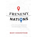 Frenemy Nations: Love and Hate Between Neighbo(u)Ring States