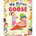 My Sister, Goose