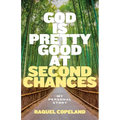 God is Pretty Good at Second Chances: My Personal Story