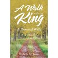 A Walk with the King: A Devoted Walk