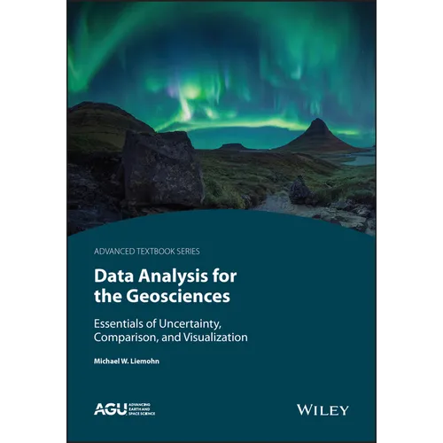 Data Analysis for the Geosciences: Essentials of Uncertainty, Comparison, and Visualization