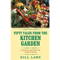 Fifty Tales from the Kitchen Garden: A Social History of Vegetables