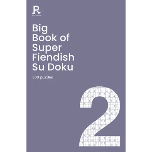 Big Book of Super Fiendish Su Doku Book 2: A Bumper Fiendish Sudoku Book for Adults Containing 300 Puzzles