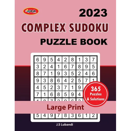 2023 Complex Sudoku: Puzzle Book: 365 sudoku puzzles for all; Adults, Seniors and youths