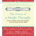 The Power of A Single Thought: How to Initiate Major Life Changes from the Quiet of Your Mind