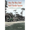 How the New Deal Built Florida Tourism: The Civilian Conservation Corps and State Parks