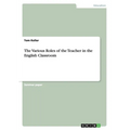 The Various Roles of the Teacher in the English Classroom
