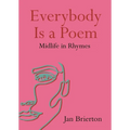 Everybody Is a Poem: Midlife in Rhymes