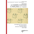 Le ombre cantano e parlano. Vol. II Apparati: Il passaggio dal muto al sonoro nel cinema italiano attraverso i periodici d'epoca (1927-1932)