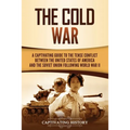 The Cold War: A Captivating Guide to the Tense Conflict between the United States of America and the Soviet Union Following World War II