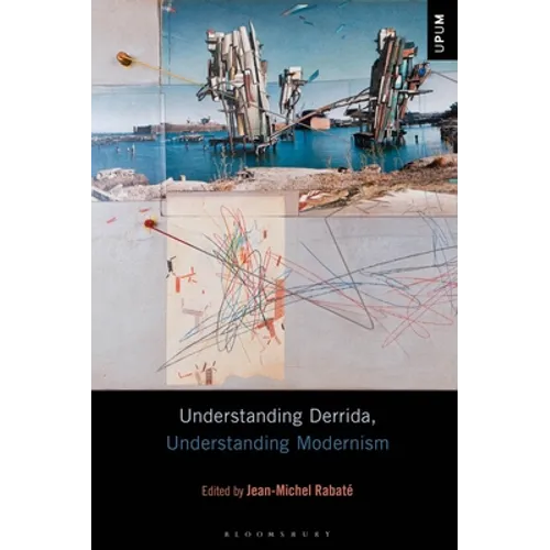 Understanding Derrida, Understanding Modernism