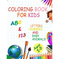 Coloring book for kids, Letters, Numbers and baby Animals! ABC & 123 Ages 2-6: 2020 high-quality black&white Numbers, Alphabet, Animals coloring book
