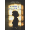 Angel of Auschwitz: A Spiritual Memoir of Forgiveness and Healing