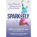 Spark N Fly: The 5 Pillars for Taking Control of Your Health
