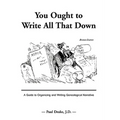 You Ought to Write All That Down: A Guide to Organizing and Writing Genealogical Narrative. Revised Edition