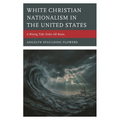White Christian Nationalism in the United States: A Rising Tide Sinks All Boats