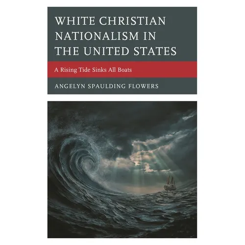 White Christian Nationalism in the United States: A Rising Tide Sinks All Boats
