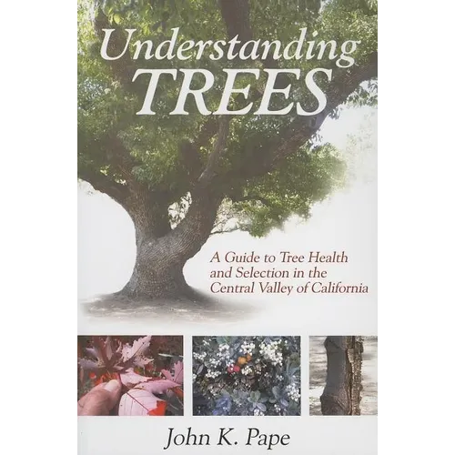 Understanding Trees: A Guide to Tree Health and Selection in the Central Valley of California