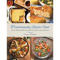 Traditionally Rustic Food: Easy & simple recipes for a healthy, happy & balanced life