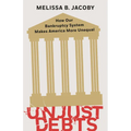 Unjust Debts: How Our Bankruptcy System Makes America More Unequal