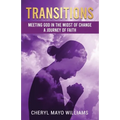 Transitions: Meeting God in the Midst of Change: A Journey of Faith