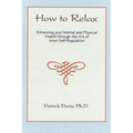 How to Relax: Enhancing You Mental and Physical Health Through the Art of Inner Self-Regulation