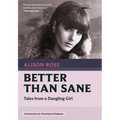 Better Than Sane: Tales from a Dangling Girl