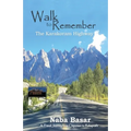 Walk to Remember The Karakoram Highway: A Travel Journey from Chipursan to Rakaposhi
