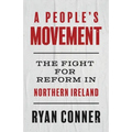 A People's Movement: The Fight for Reform in Northern Ireland