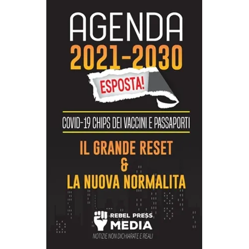 Agenda 2021-2030 Esposta!: COVID-19 Chips dei Vaccini e Passaporti, il Grande Reset e La Nuova Normalità; Notizie non Dichiarate e Reali