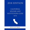 California Welfare and Institutions Code (4/4) (2018 Edition)