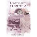 Today is Not Forever: Book 3 of the Time Springs Eternal Series