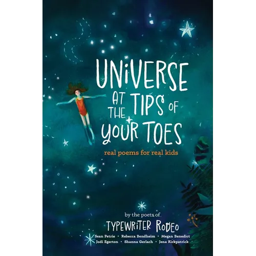 Universe at the Tips of Your Toes: real poems written for real kids