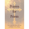 Prayers for Priests: Let Us Stir the Heart of God on Behalf of Our Priests