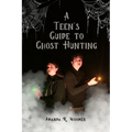A Teen's Guide to Ghost Hunting