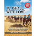 To Israel, With Love: A Journey of Discovery in History, Mystery, Travel, and Relationships . . . in full color and large print