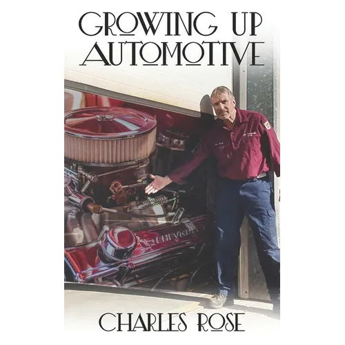 Growing up Automotive: A Book for the Aspiring Young Technician and the Unaware Consumer