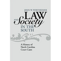 Law and Society in the South: A History of North Carolina Court Cases