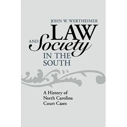 Law and Society in the South: A History of North Carolina Court Cases
