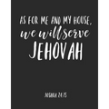 As For Me And My House We Will Serve Jehovah: Jehovah Witness Journal/ Jehovah Witness Notebook/ Study Book For Scriptures Notes And Prayers 120 pages