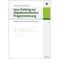 Java-Training Zur Objektorientierten Programmierung: Leitfaden Für Lehre, Unterricht Und Selbststudium