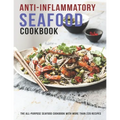 Anti-Inflammatory Seafood Cookbook: The All-Purpose Seafood Cookbook With More Than 220 Recipes