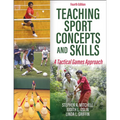 Teaching Sport Concepts and Skills: A Tactical Games Approach