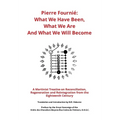 Pierre Fournié - What We Have Been, What We Are And What We Will Become: A Martinist Treatise on Reconciliation, Regeneration and Reintegration from t