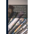 The Symbolic Language of Vincent Van Gogh