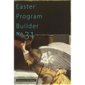 Easter Program Builder No. 31: Creative Resources for Program Directors