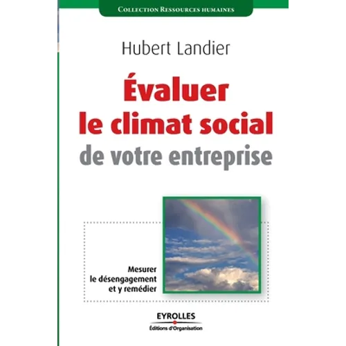 Evaluer le climat social de votre entreprise: Mesurer le désengagement et y remédier
